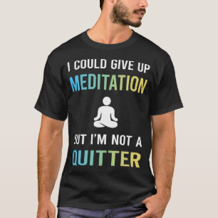 Niet een Quitterditation Zen T-shirt