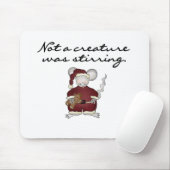 Niet een schepsel was roeren Tshirts en geschenken Muismat (Met muis)