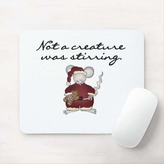 Niet een schepsel was roeren Tshirts en geschenken Muismat (Met muis)
