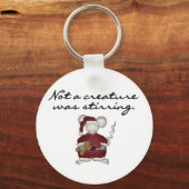 Niet een schepsel was roeren Tshirts en geschenken Sleutelhanger (Voorkant)