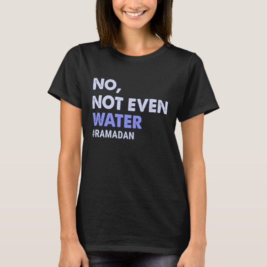 Niet eens een moslim met water Ramadan 2023 Wome T-shirt (Voorkant)
