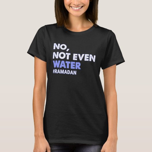 Niet eens een moslim met water Ramadan 2023 Wome T-shirt (Voorkant)