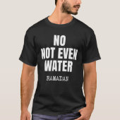 Niet eens een waterramadan als een intermitterende t-shirt (Voorkant)