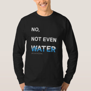 Niet eens een waterwolk islamitisch fastingeroutfi t-shirt