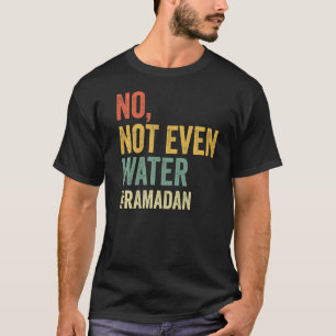 Niet eens water Ramadan Fasting Muslim 2022 T-shirt