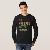Niet eens water Ramadan Fasting Muslim 2022 T-shirt (Voorkant volledig)