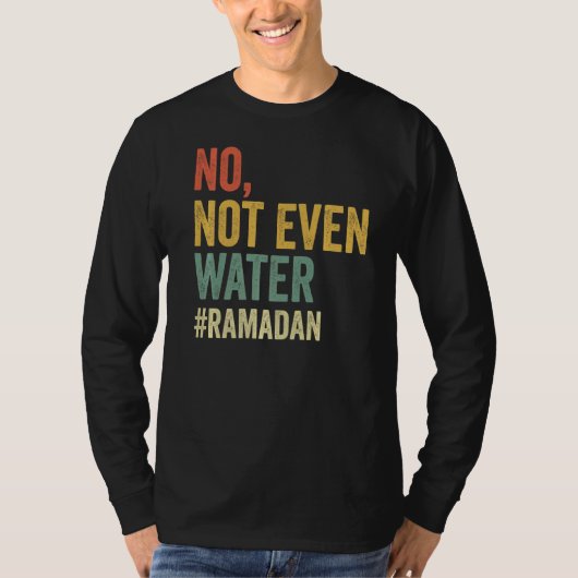 Niet eens water Ramadan Fasting Muslim 2022 T-shirt (Voorkant)
