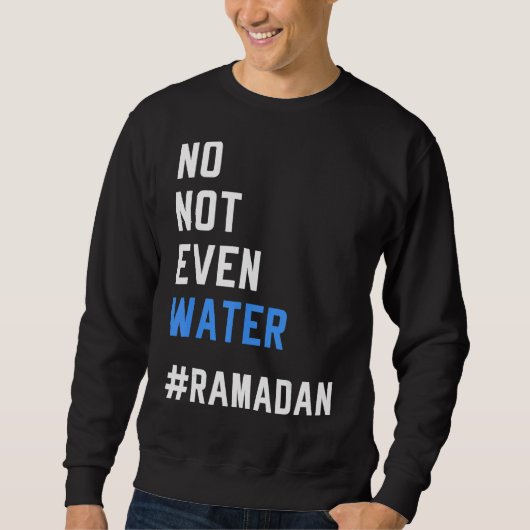 Niet eens water Ramadan Fasting Muslim 2022 Trui (Voorkant)