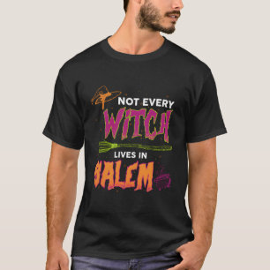 Niet elke heks woont in Salem Halloween kostuum F T-shirt