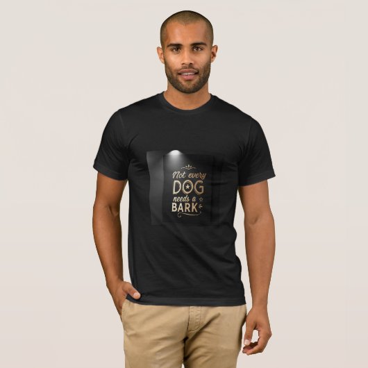 Niet elke hond hoeft te blaffen | Hoogwaardige Att T-shirt (Voorkant volledig)