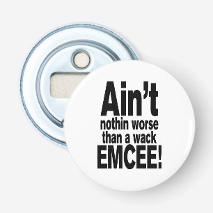 Niet erger dan een wack EMCEE! Button Flesopener