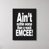 Niet erger dan een wack EMCEE! Canvas Afdruk (Voorkant)