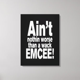 Niet erger dan een wack EMCEE! Canvas Afdruk
