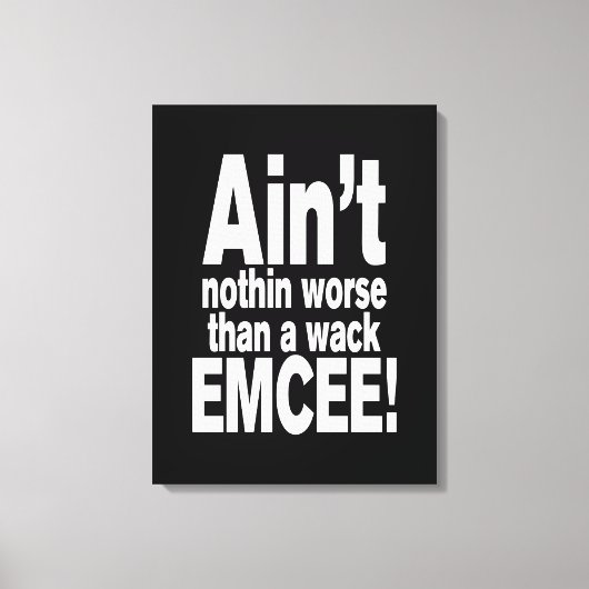 Niet erger dan een wack EMCEE! Canvas Afdruk (Voorkant)
