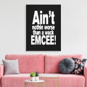 Niet erger dan een wack EMCEE! Canvas Afdruk (Insitu (Woonkamer))