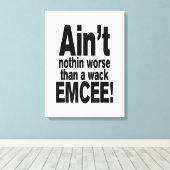 Niet erger dan een wack EMCEE! Canvas Afdruk (Insitu (Houten vloer))