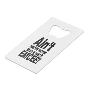 Niet erger dan een wack EMCEE! Creditkaart Flessenopener