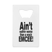 Niet erger dan een wack EMCEE! Creditkaart Flessenopener (Achterkant)