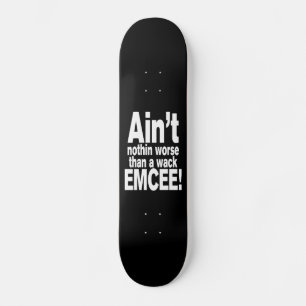 Niet erger dan een wack EMCEE! Persoonlijk Skateboard