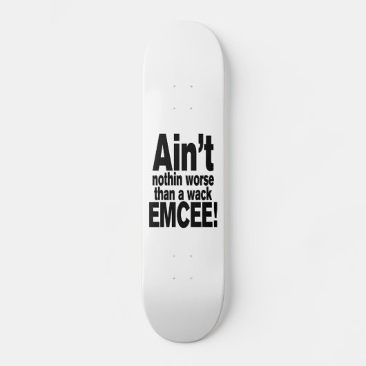 Niet erger dan een wack EMCEE! Persoonlijk Skateboard (Voorkant)