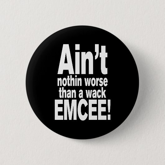 Niet erger dan een wack EMCEE! Ronde Button 5,7 Cm (Voorkant)