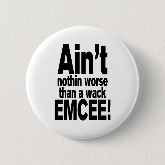 Niet erger dan een wack EMCEE! Ronde Button 5,7 Cm (Voorkant)