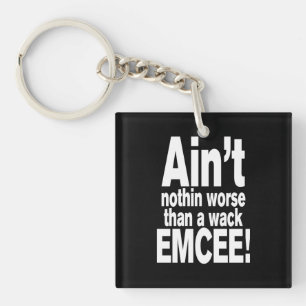 Niet erger dan een wack EMCEE! Sleutelhanger