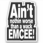 Niet erger dan een wack EMCEE! Sticker (Voorkant)