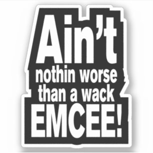 Niet erger dan een wack EMCEE! Sticker