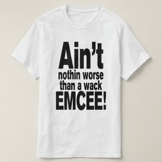 Niet erger dan een wack EMCEE! T-shirt (Design voorkant)
