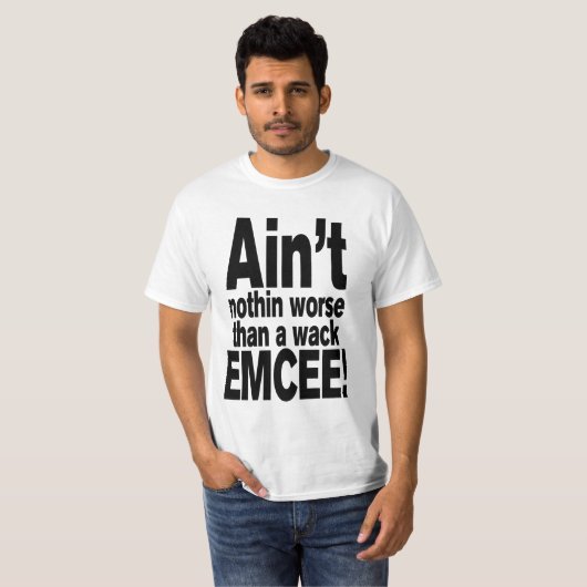 Niet erger dan een wack EMCEE! T-shirt (Voorkant volledig)
