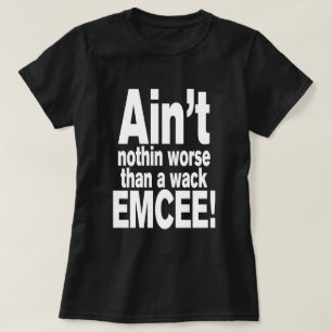 Niet erger dan een wack EMCEE! T-shirt