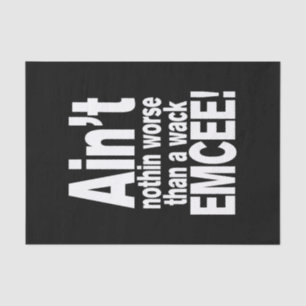 Niet erger dan een wack EMCEE! Tissuepapier