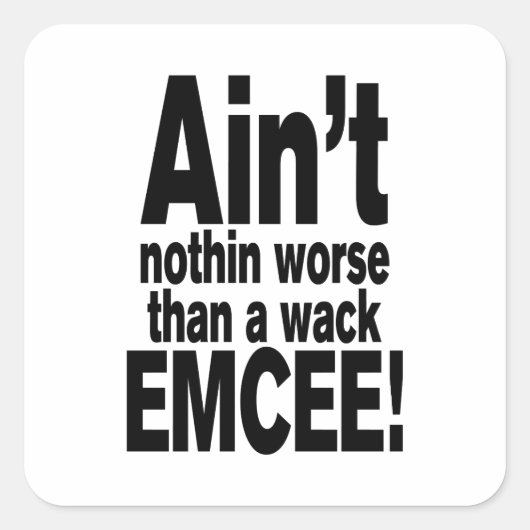 Niet erger dan een wack EMCEE! Vierkante Sticker (Voorkant)