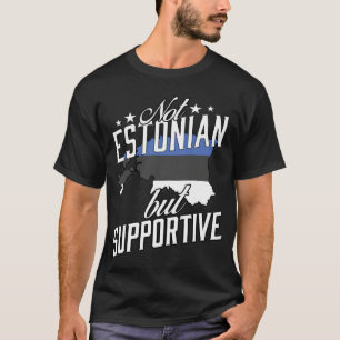 Niet Ests Maar Ondersteunende Reis Toerist Estland T-shirt