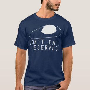 Niet eten voorbehouden T T-shirt