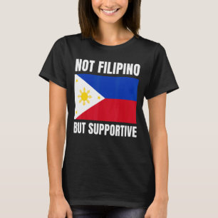 Niet Filippijnse, maar ondersteunende Filippijnse T-shirt