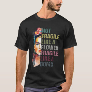 Niet fragiel zoals een bloem Frida Women Empowerme T-shirt