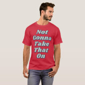 Niet Gaat Offensief T-shirt (Voorkant volledig)