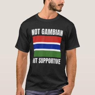 Niet Gambiaans, maar ondersteuning van Gambia-vlag T-shirt