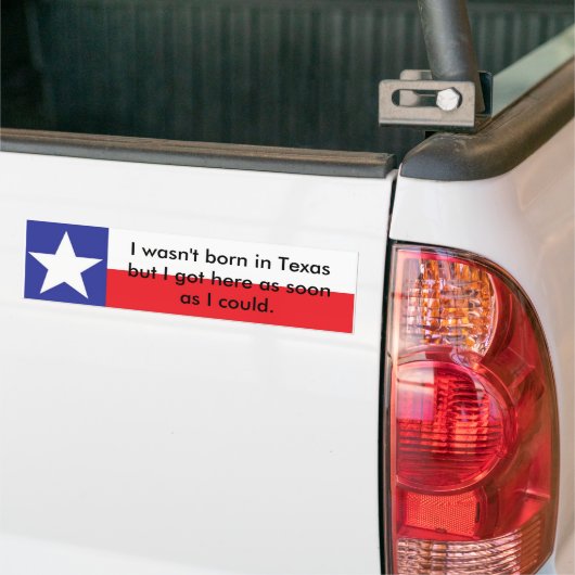 Niet geboren in Texas... Bumpersticker (Op Truck)