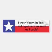 Niet geboren in Texas... Bumpersticker (Voorkant)
