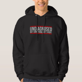 Niet gediagnosticeerd maar er is iets mis - grappi hoodie