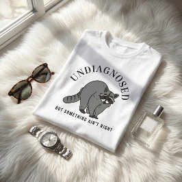 Niet gediagnosticeerd maar er is iets mis grappige t-shirt