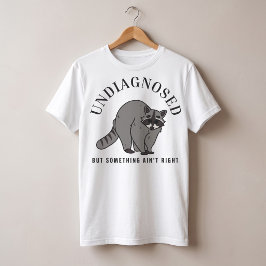 Niet gediagnosticeerd maar er is iets mis grappige t-shirt