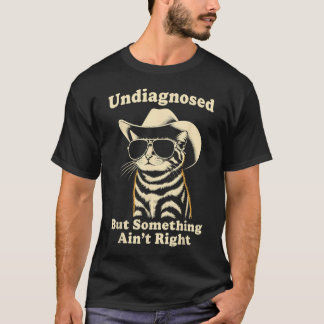 Niet gediagnosticeerd maar er is iets niet in orde t-shirt