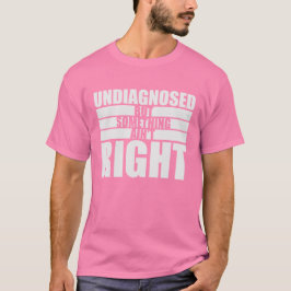 Niet gediagnosticeerd maar er klopt iets niet Grap T-shirt