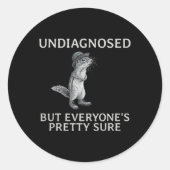 Niet gediagnosticeerd, maar iedereen is  zeker Fun Ronde Sticker (Voorkant)