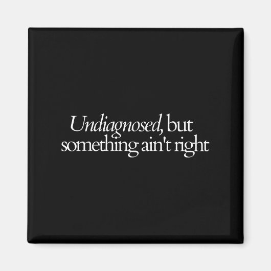 Niet gediagnosticeerd, maar iets Ain & # 39; t Rec Magneet (Voorkant)