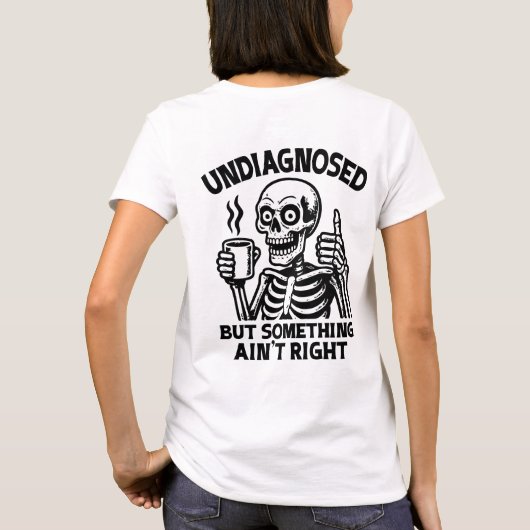 Niet gediagnosticeerd, maar iets is niet goed ontw t-shirt (Achterkant)
